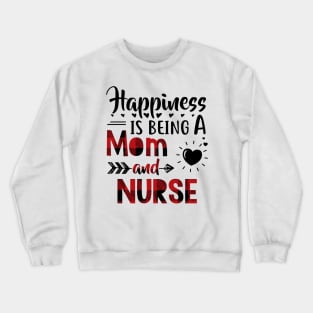 Happiness Is Being A Mom And Nurse Crewneck Sweatshirt